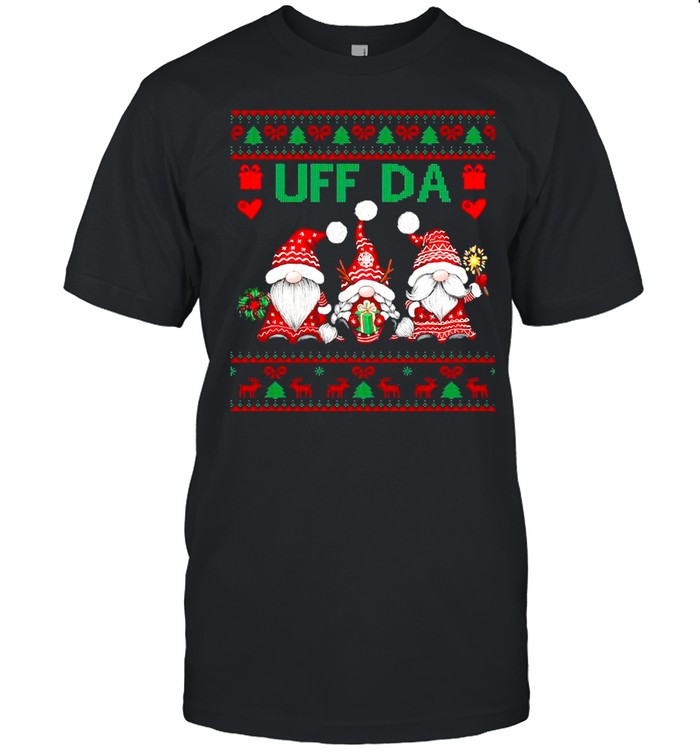 Gnomies Uff Da Ugly Christmas shirt