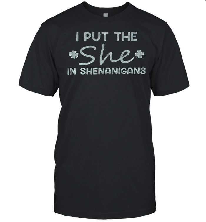 I put the she in shenanigans shirt Classic Men's T-shirt