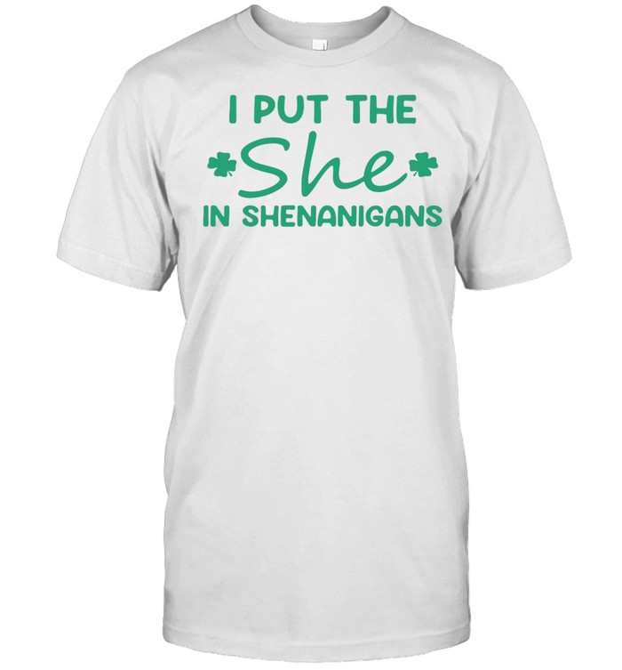 I Put The She In Shenanigans T-shirt Classic Men's T-shirt