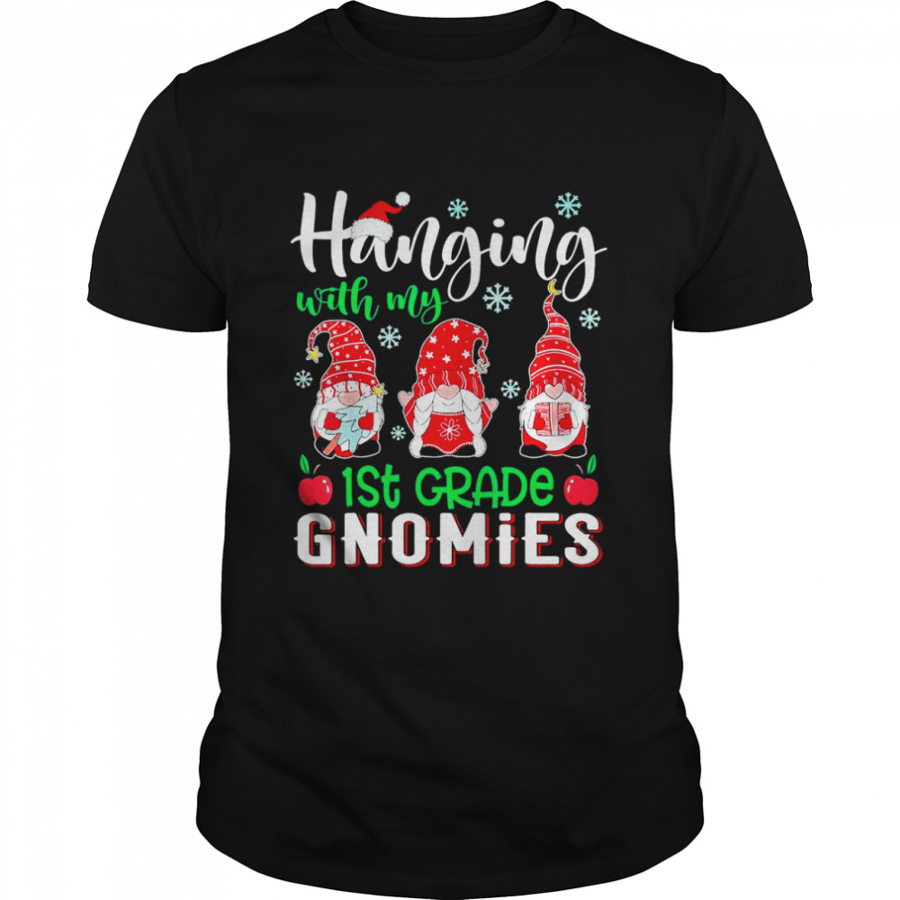 Hanging With My 1st Grade Gnomies Christmas Shirt