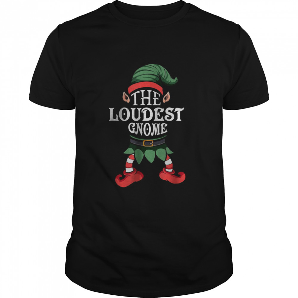 The Loudest Gnome Matching Family Funny Christmas Pajamas T-Shirt