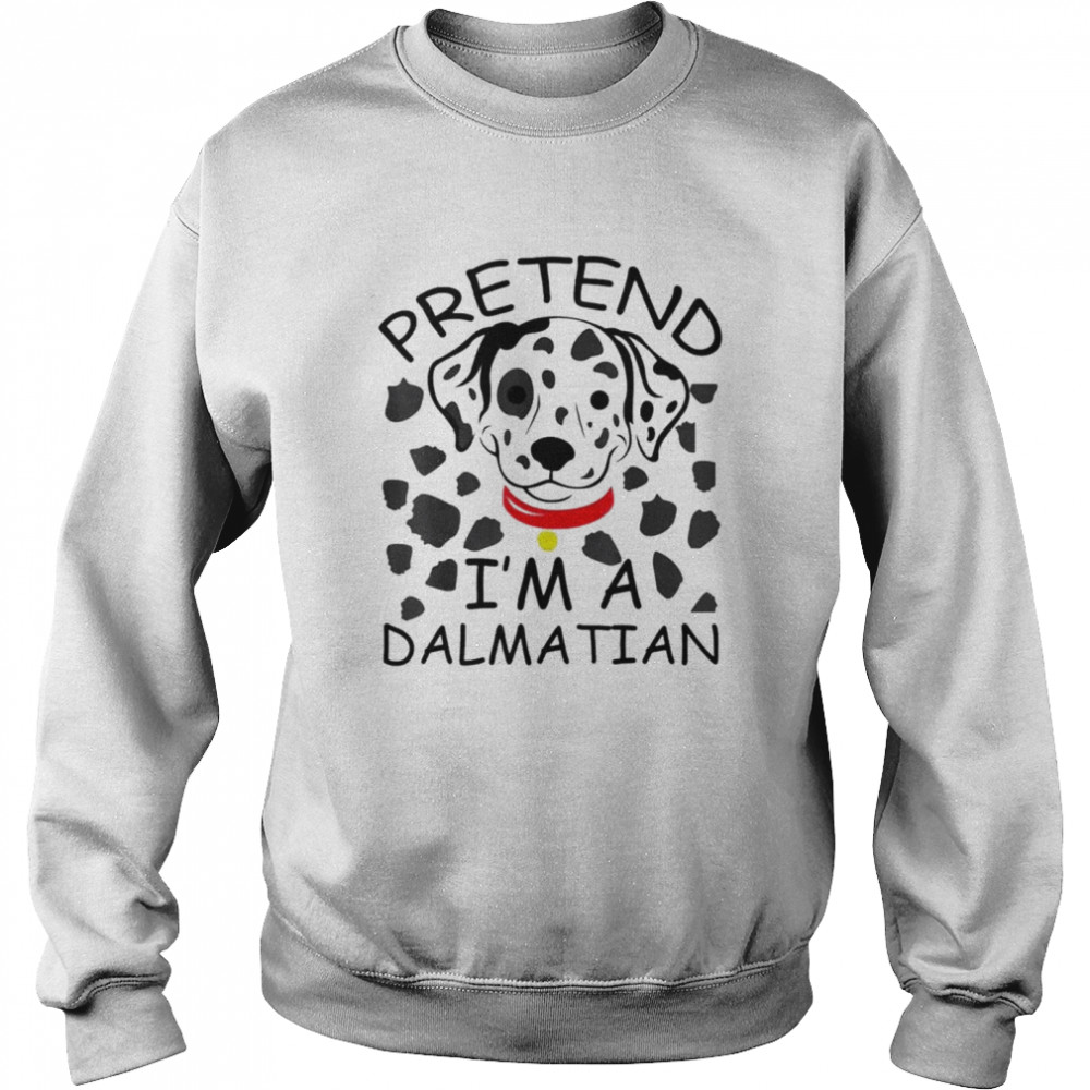 Pretend Im a Dalmatian shirt - Kingteeshop
