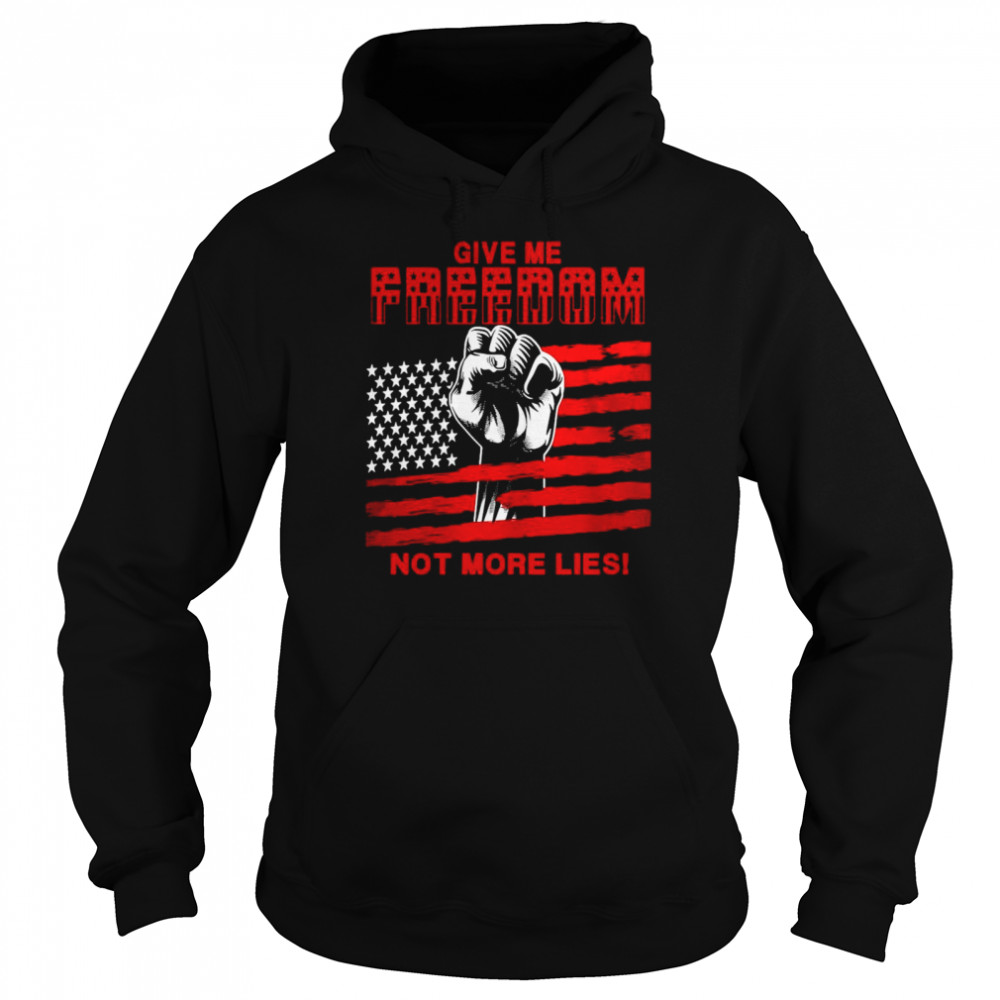 American Flag Give Me Freedom Not More Lies T-shirt - Kingteeshop
