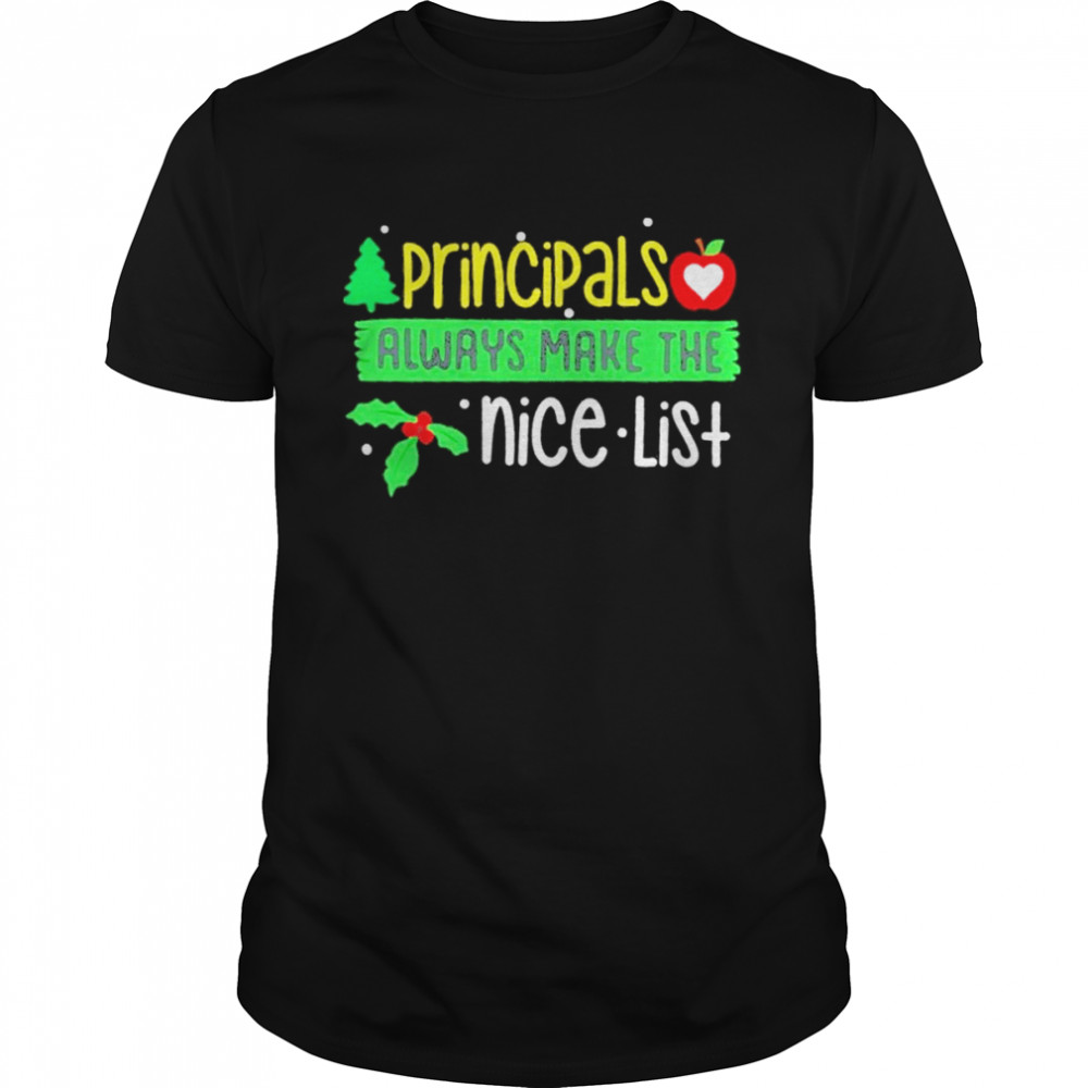Principals Always make the Nice List Merry Christmas shirt