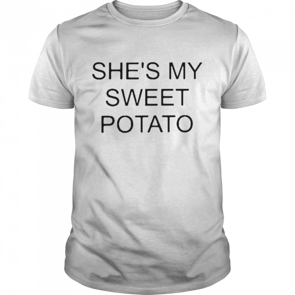 Shes my sweet potato shirt