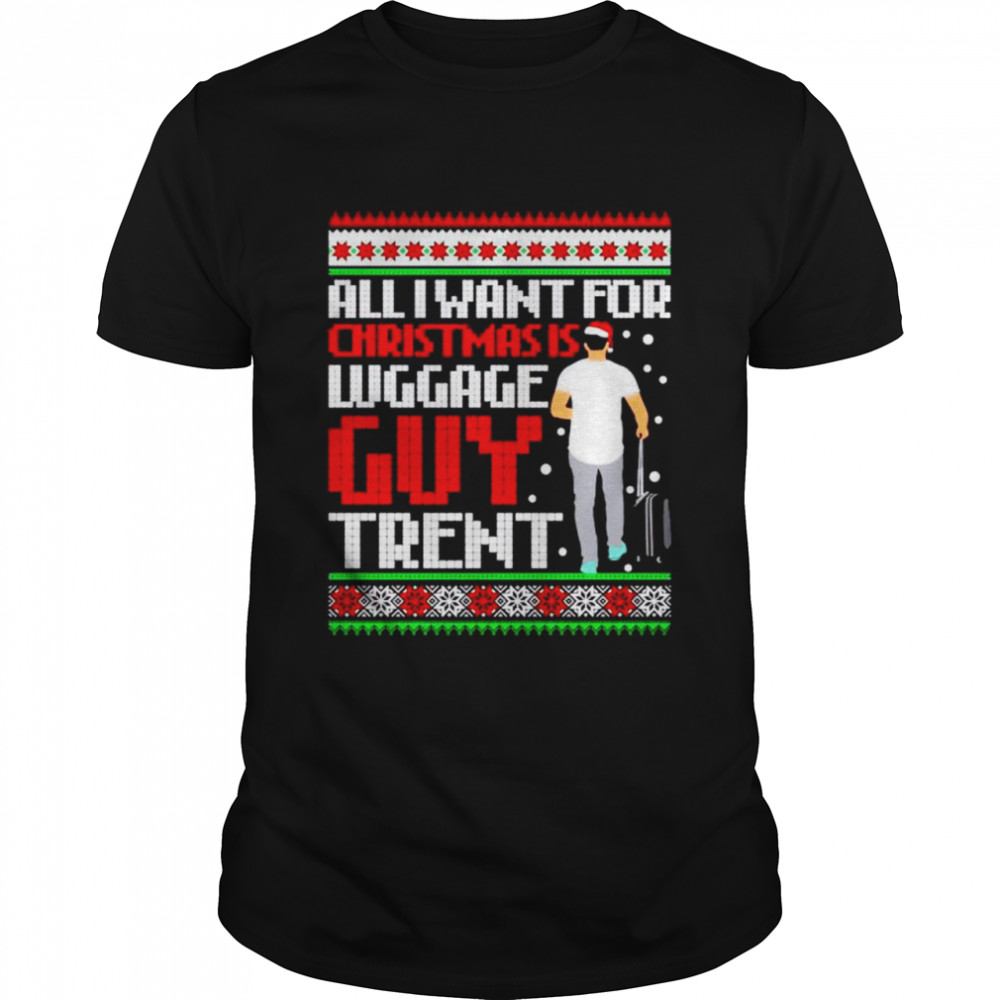Top all i want for Christmas luggage guy trend Christmas sweater Classic Men's T-shirt