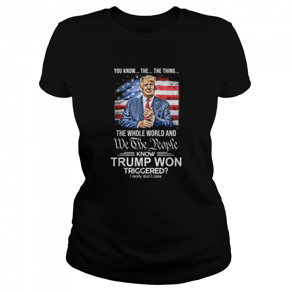 Trump 2024 Whole World Knows Trump Won US Flag Republican  Classic Women's T-shirt