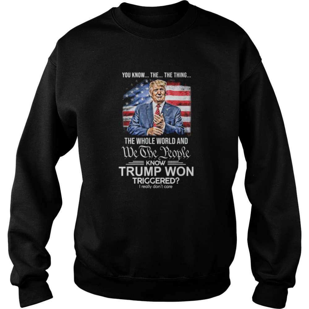 Trump 2024 Whole World Knows Trump Won US Flag Republican  Unisex Sweatshirt