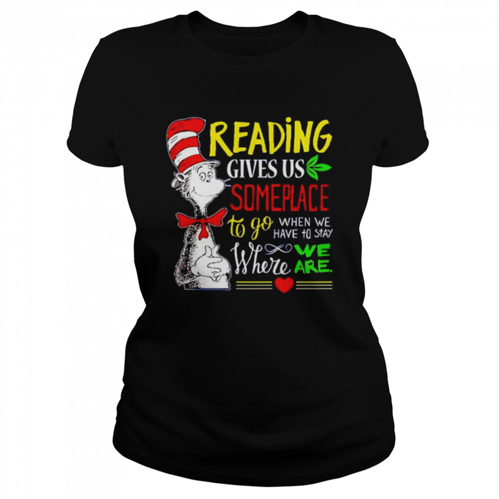 Intuition Hen yarn dr Seuss reading gives us someplace to go shirt - Kingteeshop