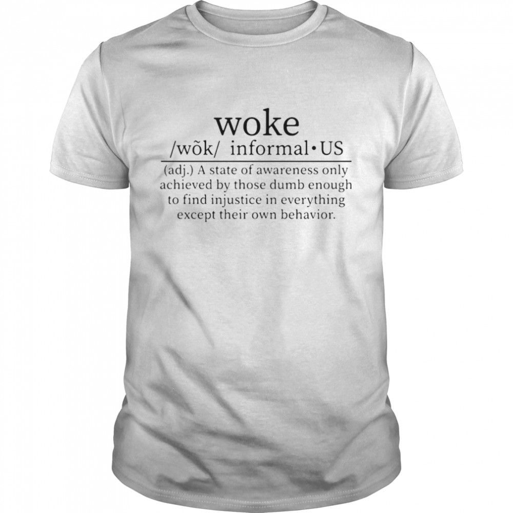 WOke a state of awareness only achieved by those dumb enough to find shirt Classic Men's T-shirt