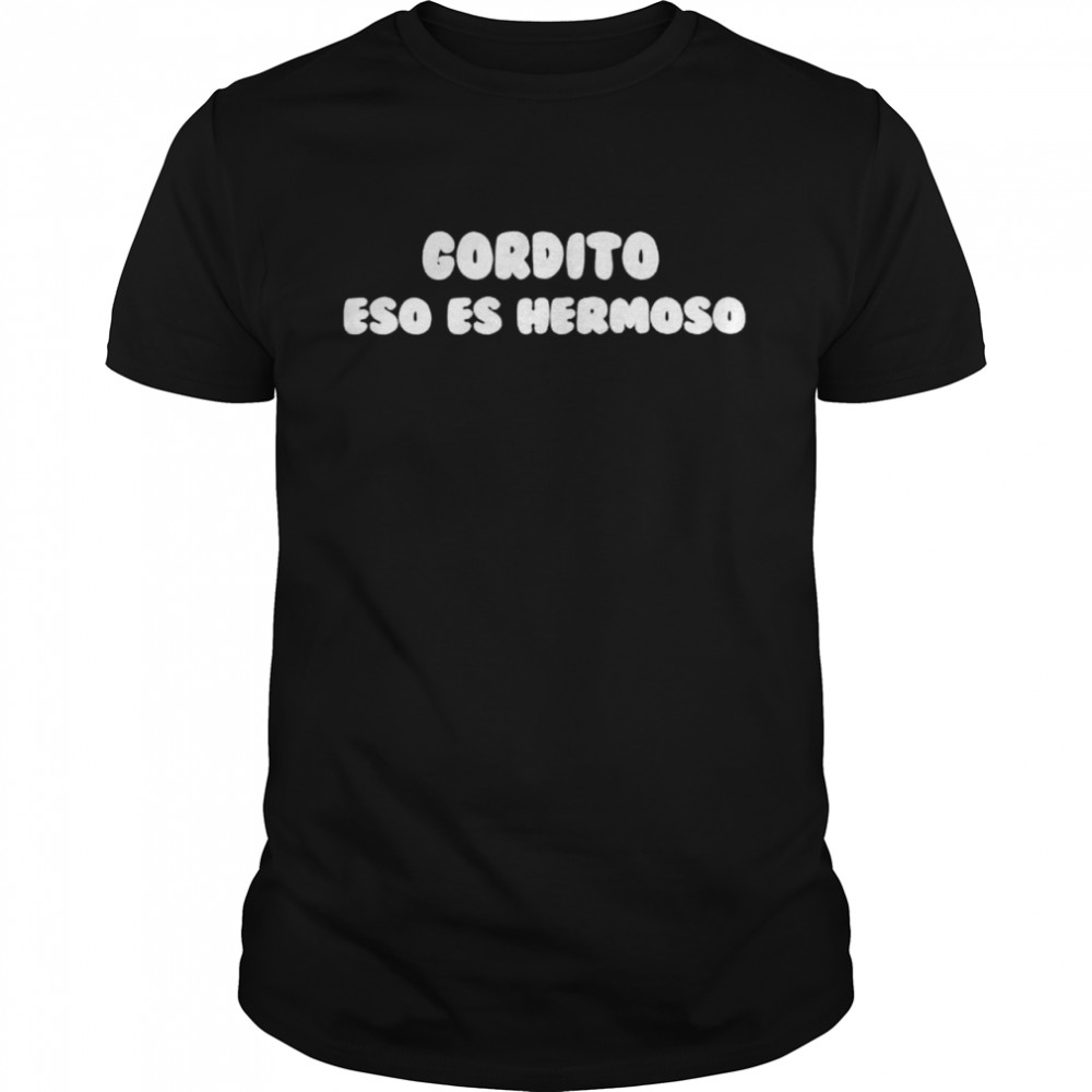 Gordito Eso Es Hermoso shirt Classic Men's T-shirt