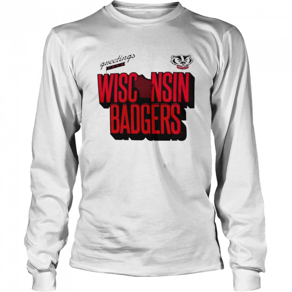Wisconsin Badgers Hometown greetings from shirt Long Sleeved T-shirt