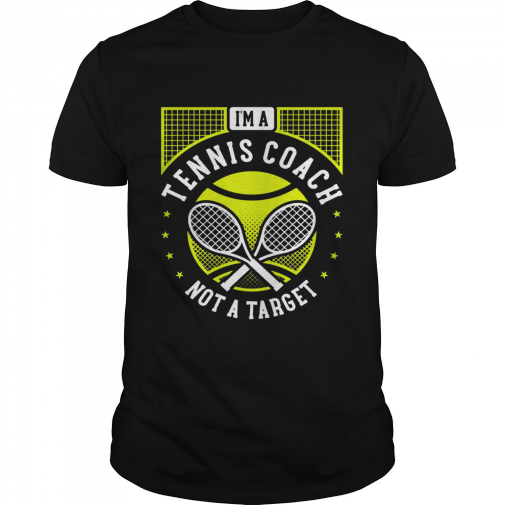 I’m A Tennis Coach Not A Target Tennis Instructor  Classic Men's T-shirt