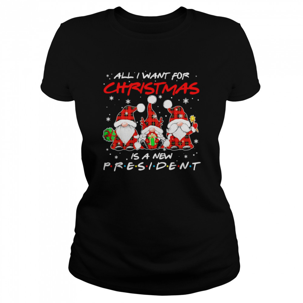 Happy Xmas Gnome All I Want For Christmas New President T- Classic Women's T-shirt