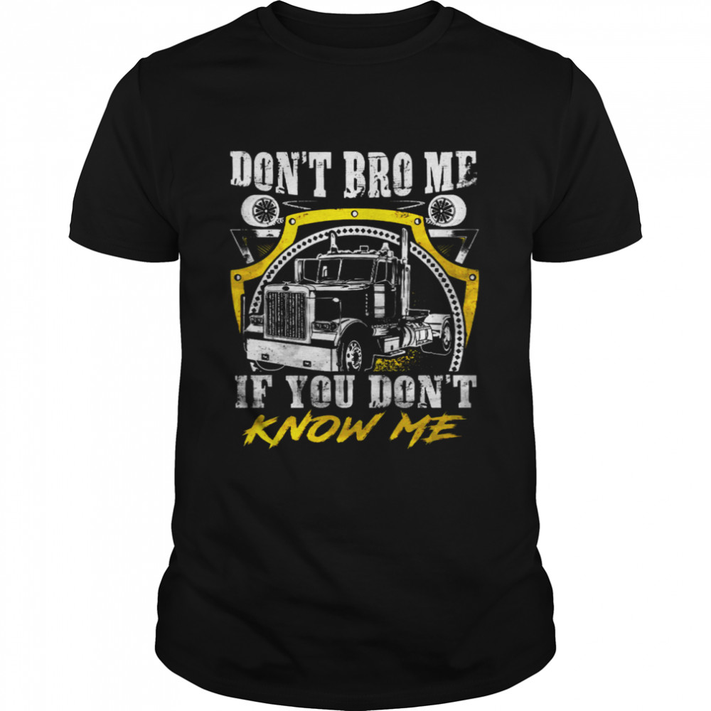 Don’t Bro Me If You Don’t Know Me  Classic Men's T-shirt