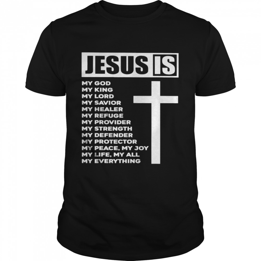 Jesus is my god king my lord my savior my healer 2021 tee shirt