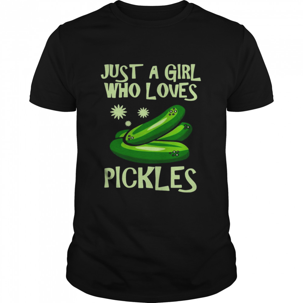 Just A Girl Who Loves Pickles Pickle Shirt