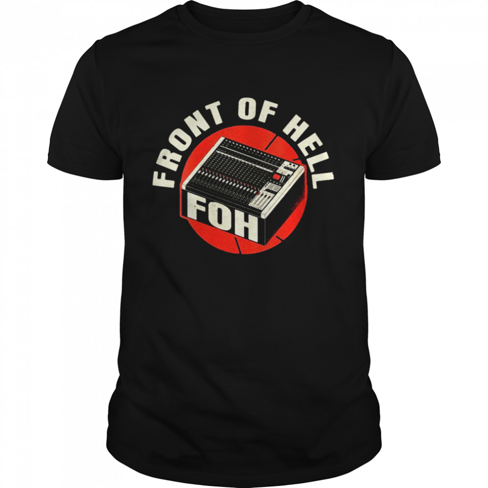 Audio Engineer FOH Front Of House Sound Engineer Shirt
