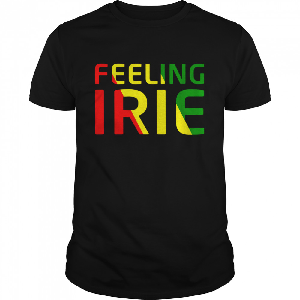Feeling Irie Reggae Jamaica Rasta Music Shirt