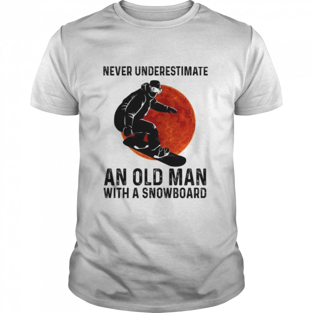 Never underestimate an old man with a snowboard shirt