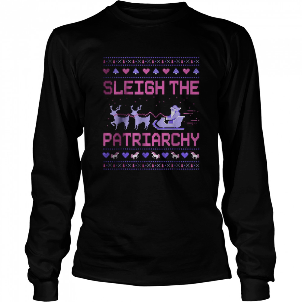 Sleigh The Patriarchy Feminist Feminism Meme Ugly Christmas T- Long Sleeved T-shirt