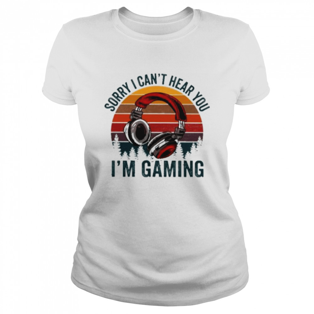Can't Hear You I'm Gaming Ladies' T-shirt
