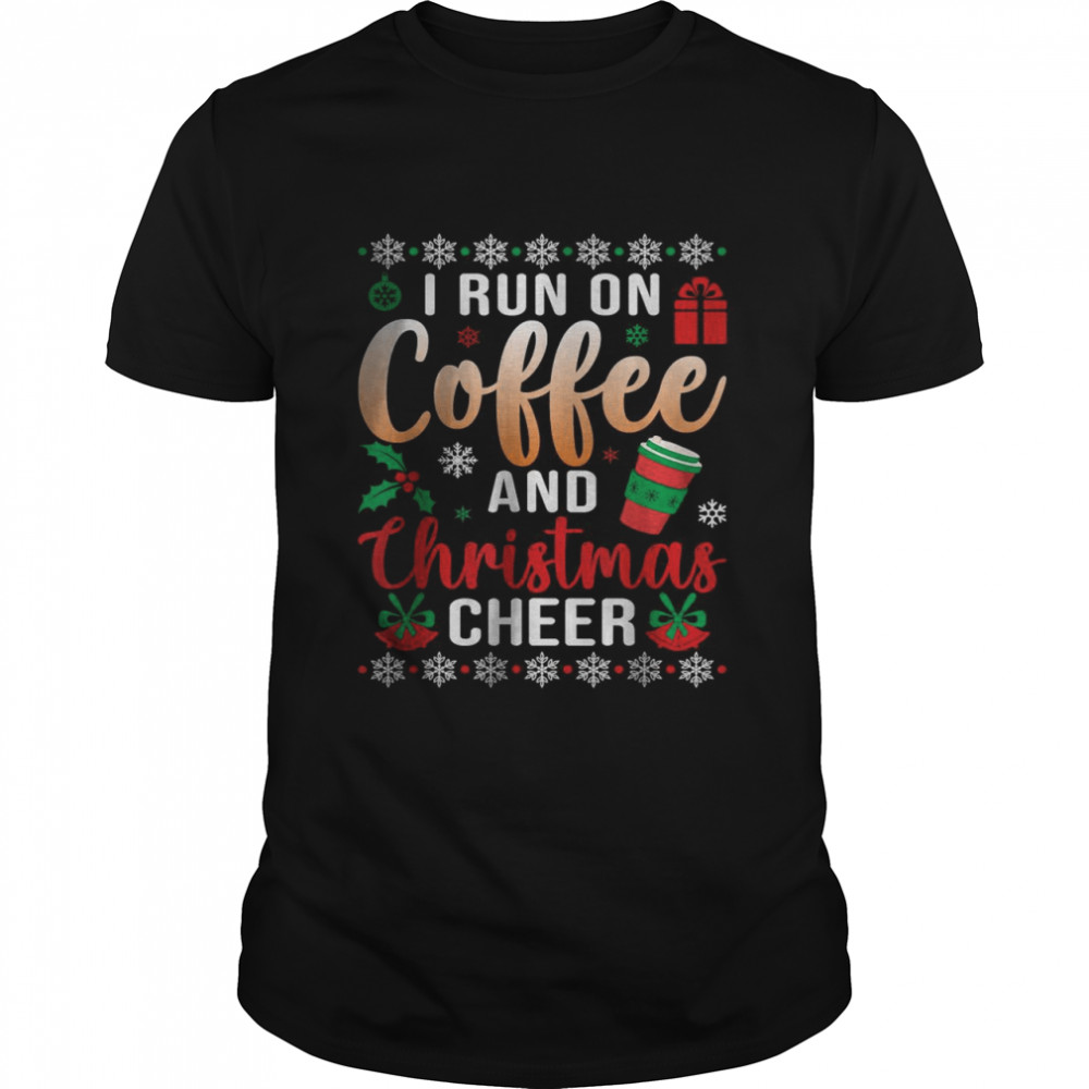 Original Christmas for Men I Run On Coffee and Christmas Cheer shirt Classic Men's T-shirt