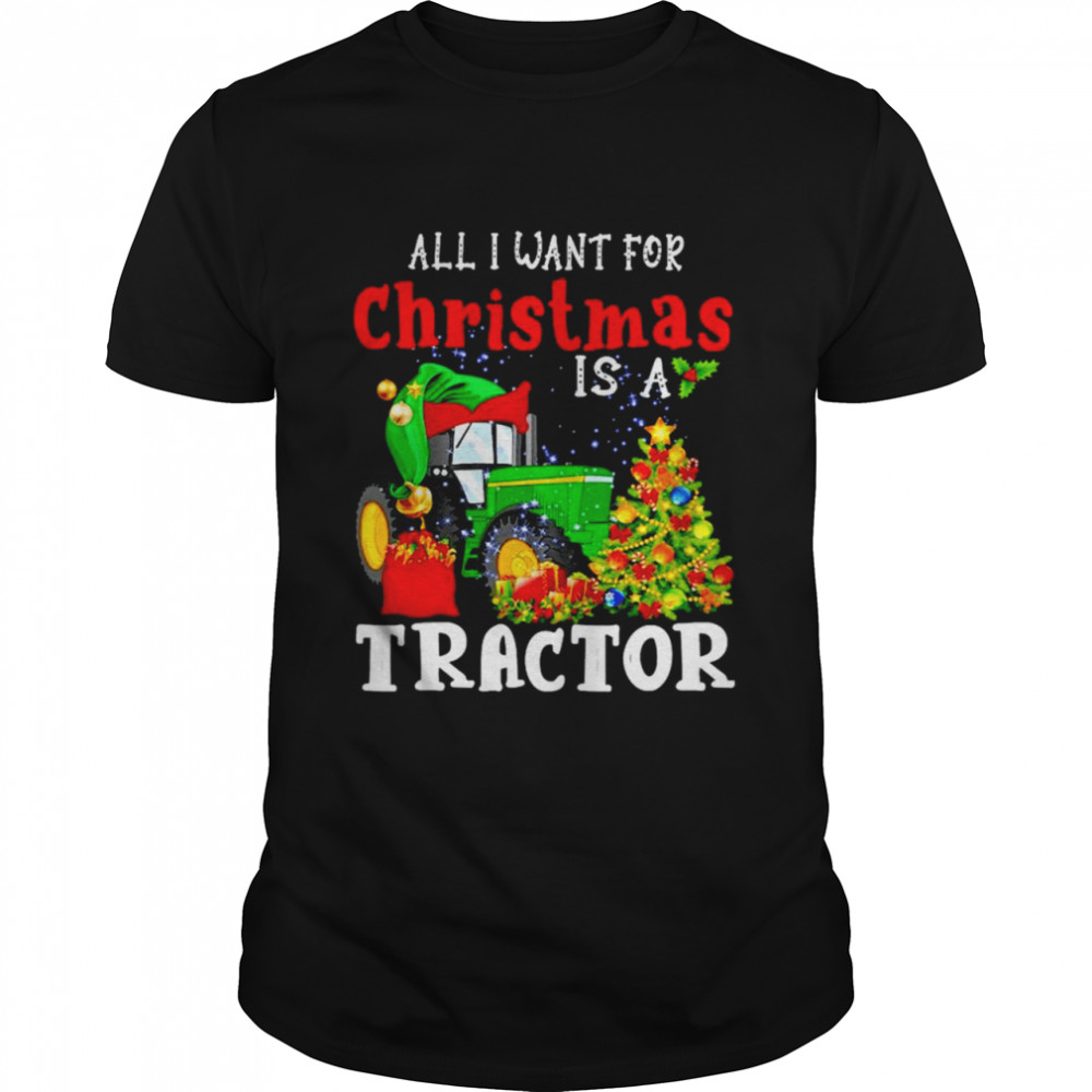 All I want for Christmas is a tractor shirt