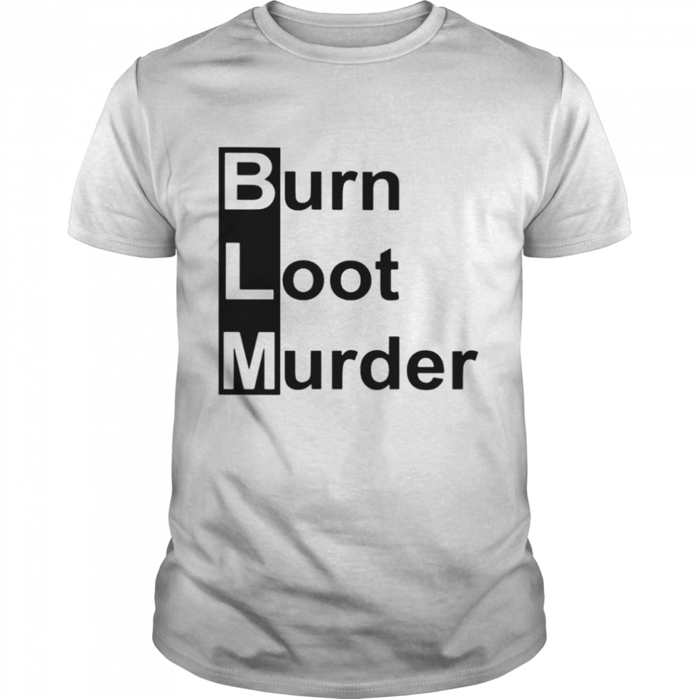 BLM burn loot murder shirt Classic Men's T-shirt