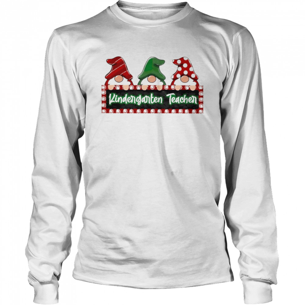 Christmas Gnomes Kindergarten Teacher Sweater Long Sleeved T-shirt