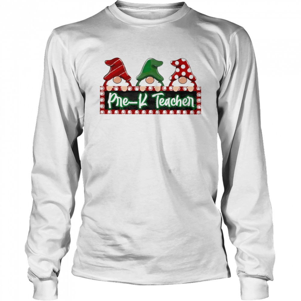 Christmas Gnomes Pre-K Teacher Sweater Long Sleeved T-shirt