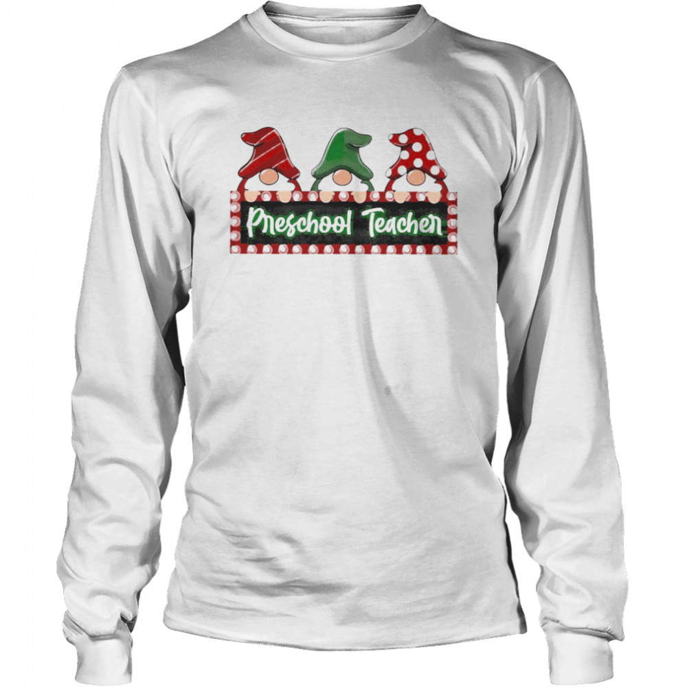 Christmas Gnomes Preschool Teacher Sweater Long Sleeved T-shirt