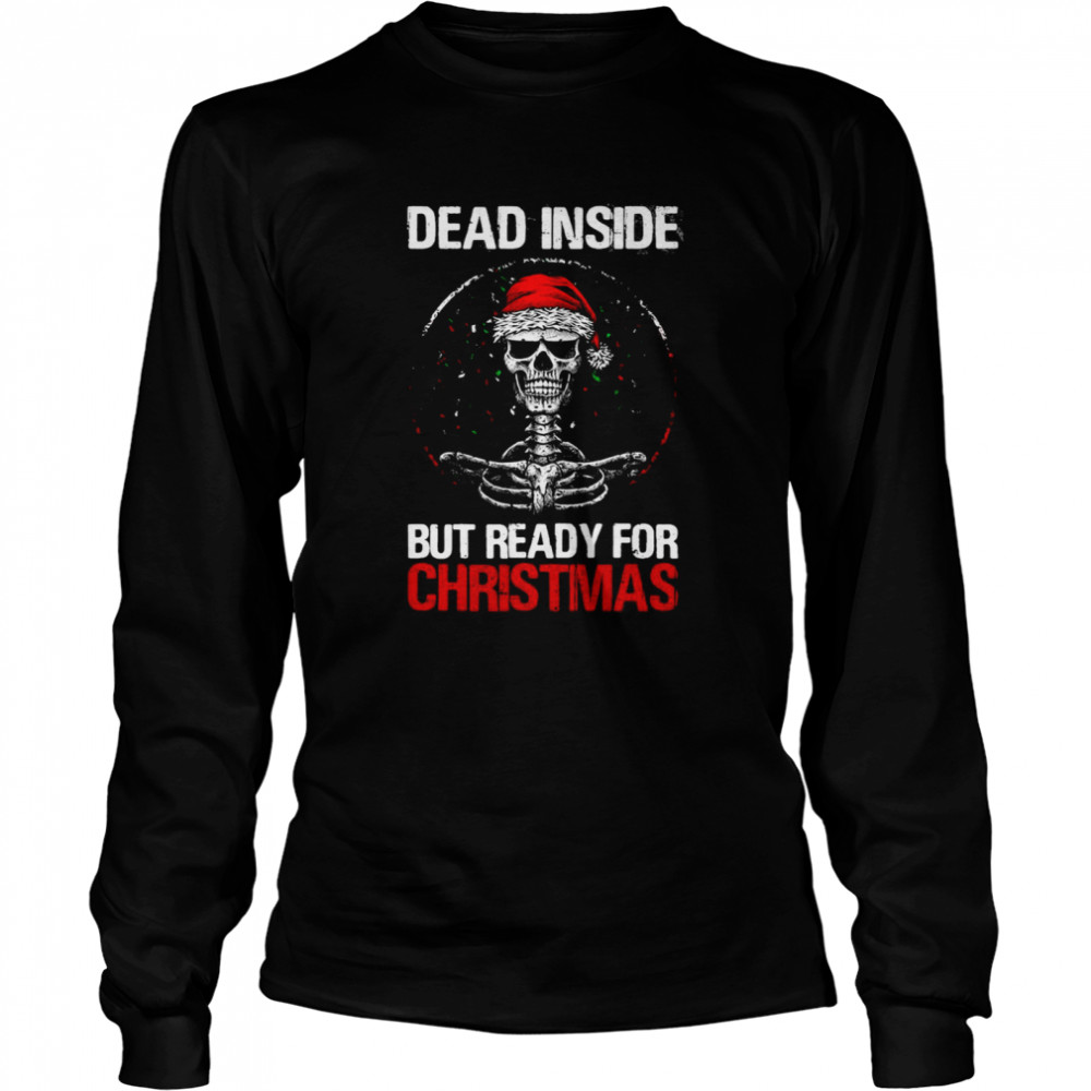 Dead Inside But Ready For Christmas Sweater Long Sleeved T-shirt
