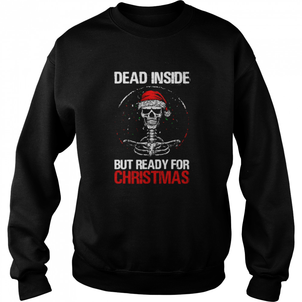 Dead Inside But Ready For Christmas Sweater Unisex Sweatshirt