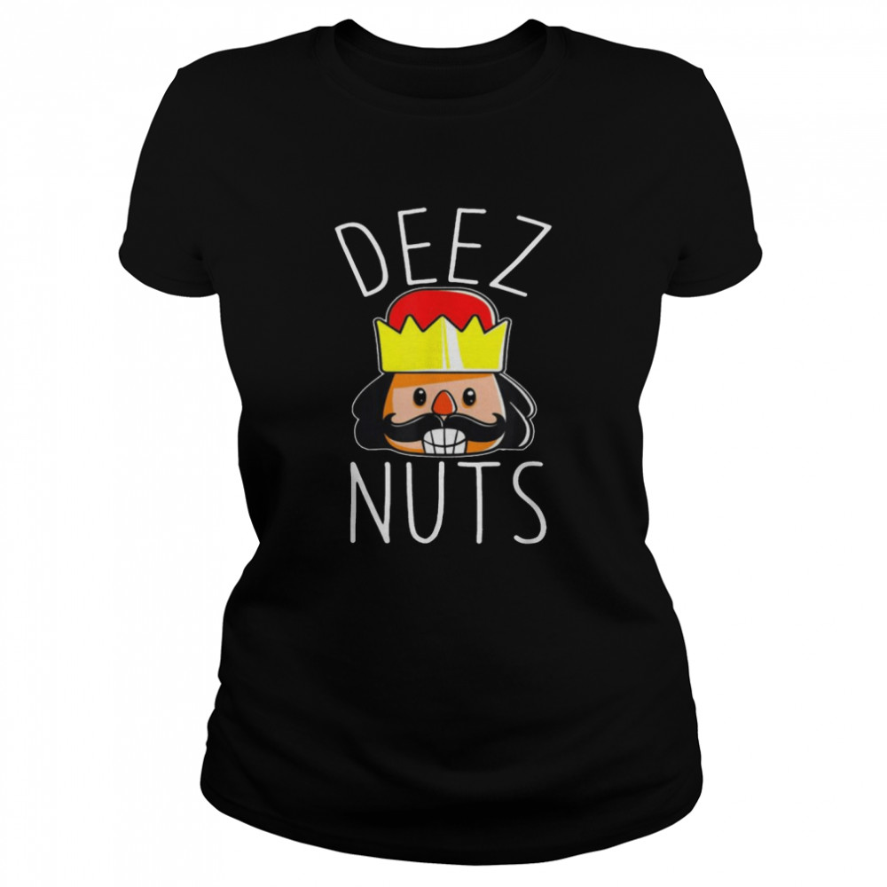 Deez Nuts Meme Nutcracker shirt Classic Women's T-shirt