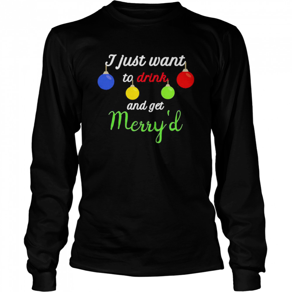 I just want to drink and get Merryd, Christmas Wedding Long Sleeved T-shirt