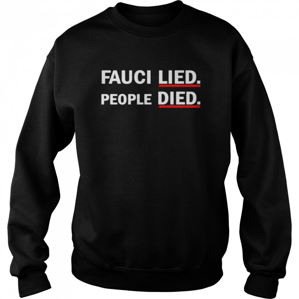 Luke Rudkowski Fauci lied people died shirt Unisex Sweatshirt