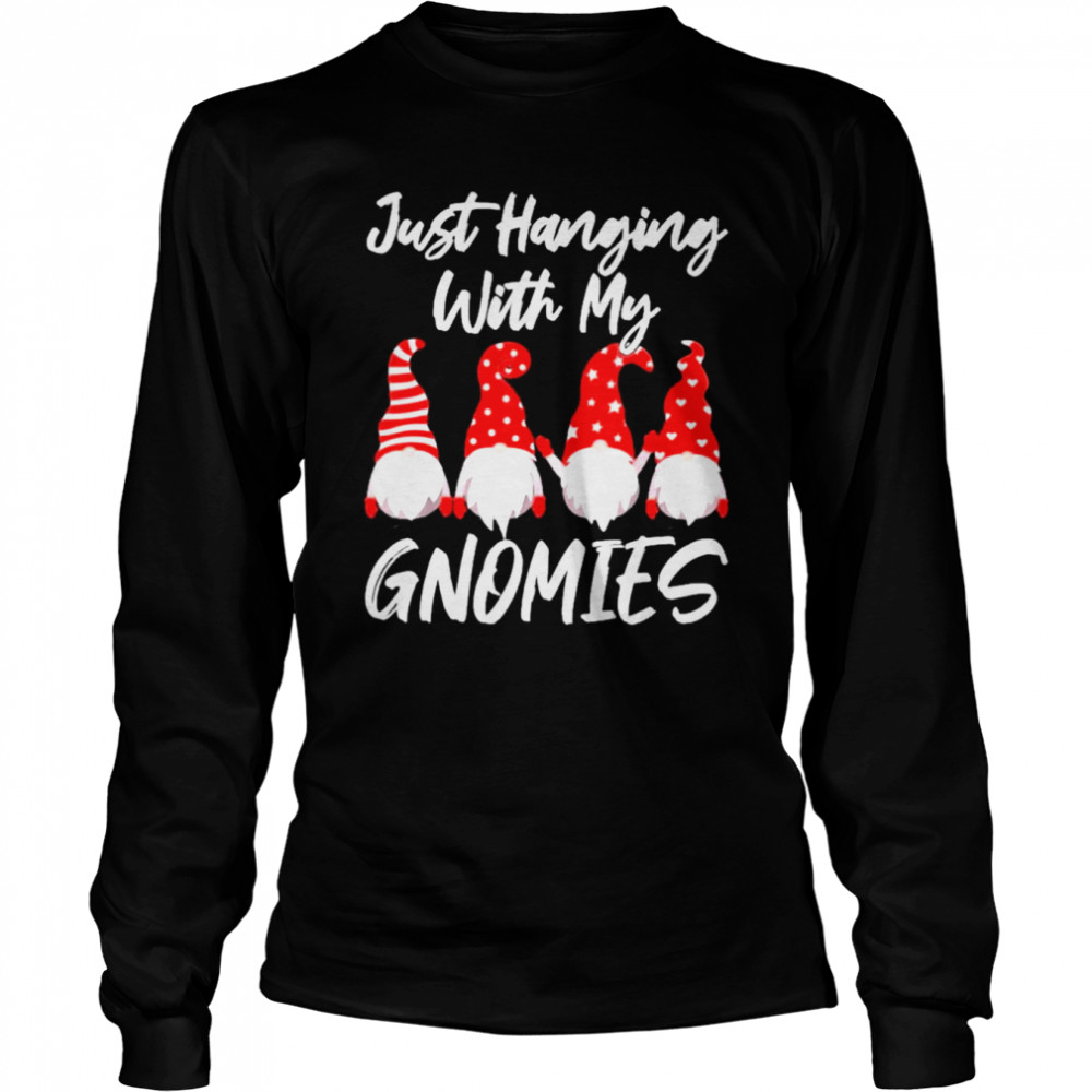 Merry Christmas Just Hanging With My Gnomies Sweater shirt Long Sleeved T-shirt
