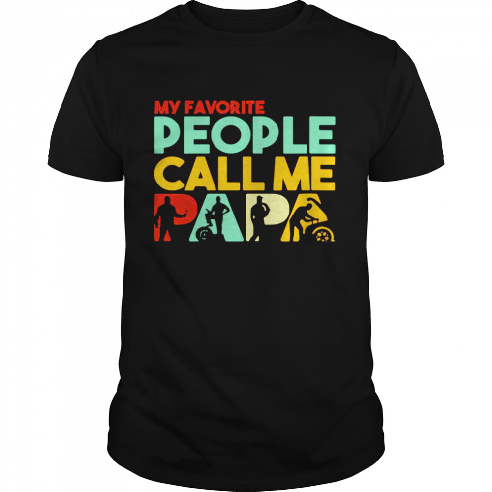 Papa Mechanic Dad Father’s Day My Favorite People Call Me  Classic Men's T-shirt