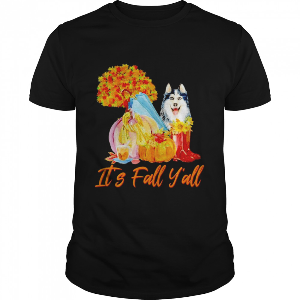 Siberian Husky Its fall yall shirt