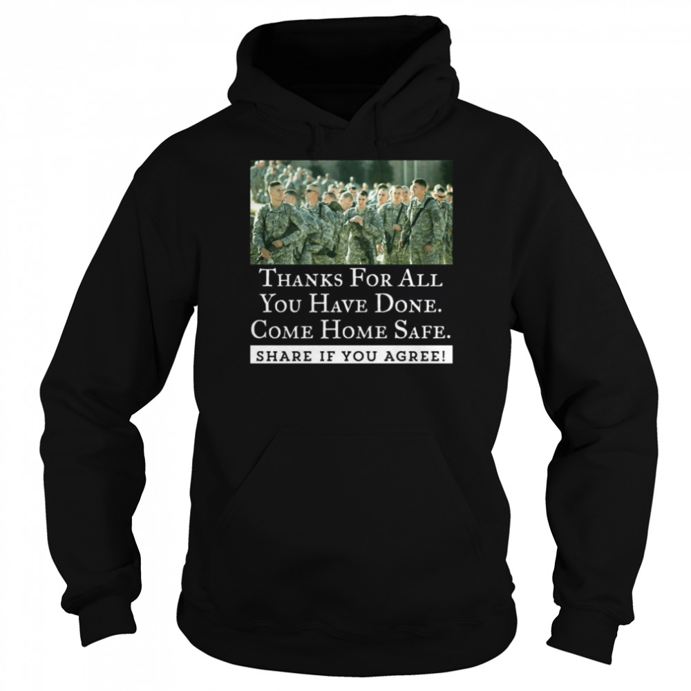 Thanks For All You Have Done Come Home Safe Share If You Agree Unisex Hoodie