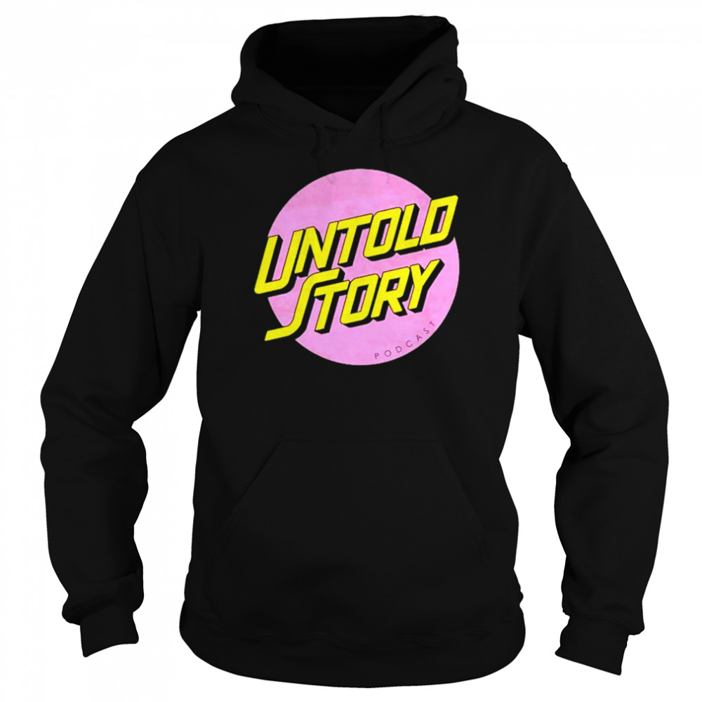 Untold story podcast shirt Unisex Hoodie