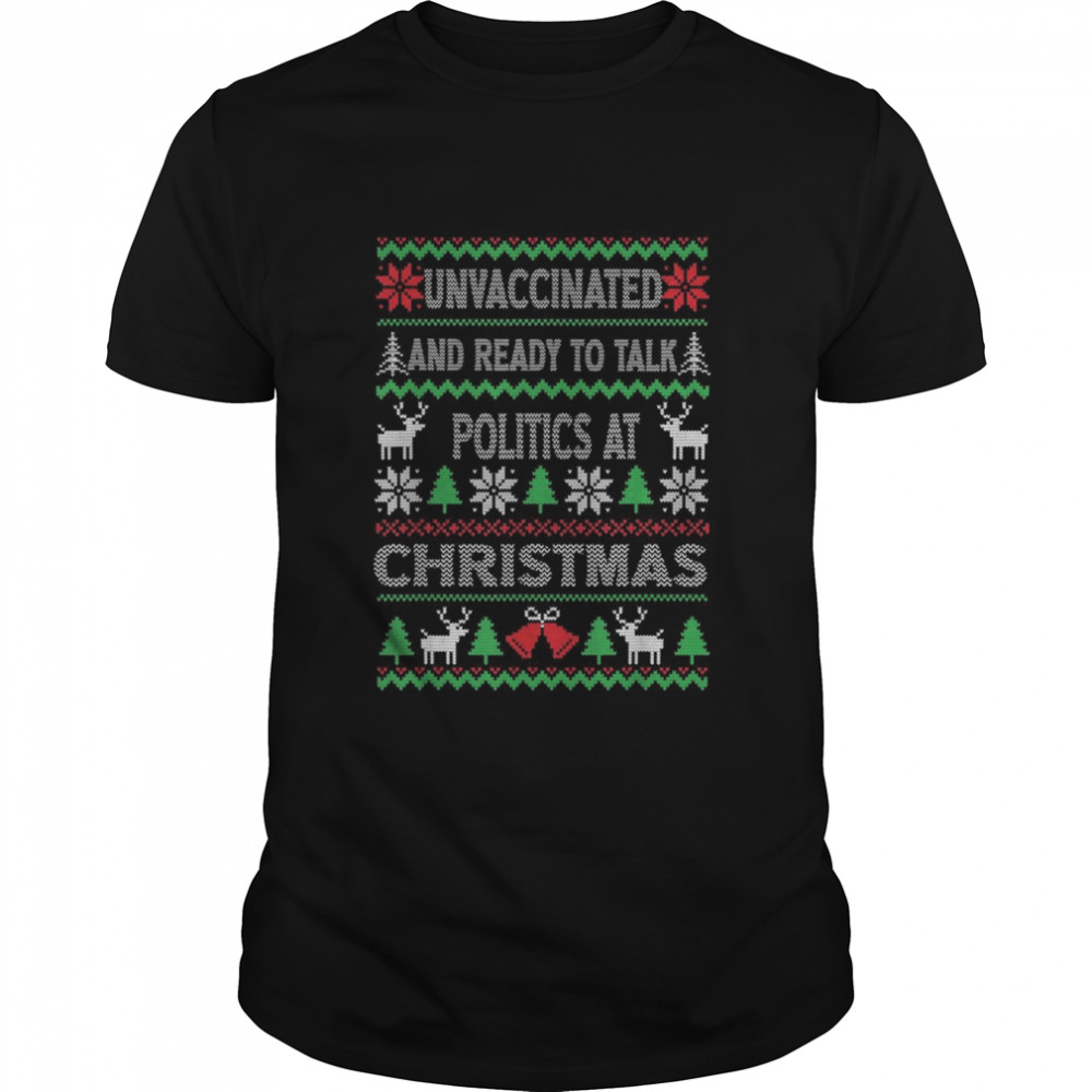 Unvaccinated And Ready To Talk Politics At Christmas Classic Men's T-shirt