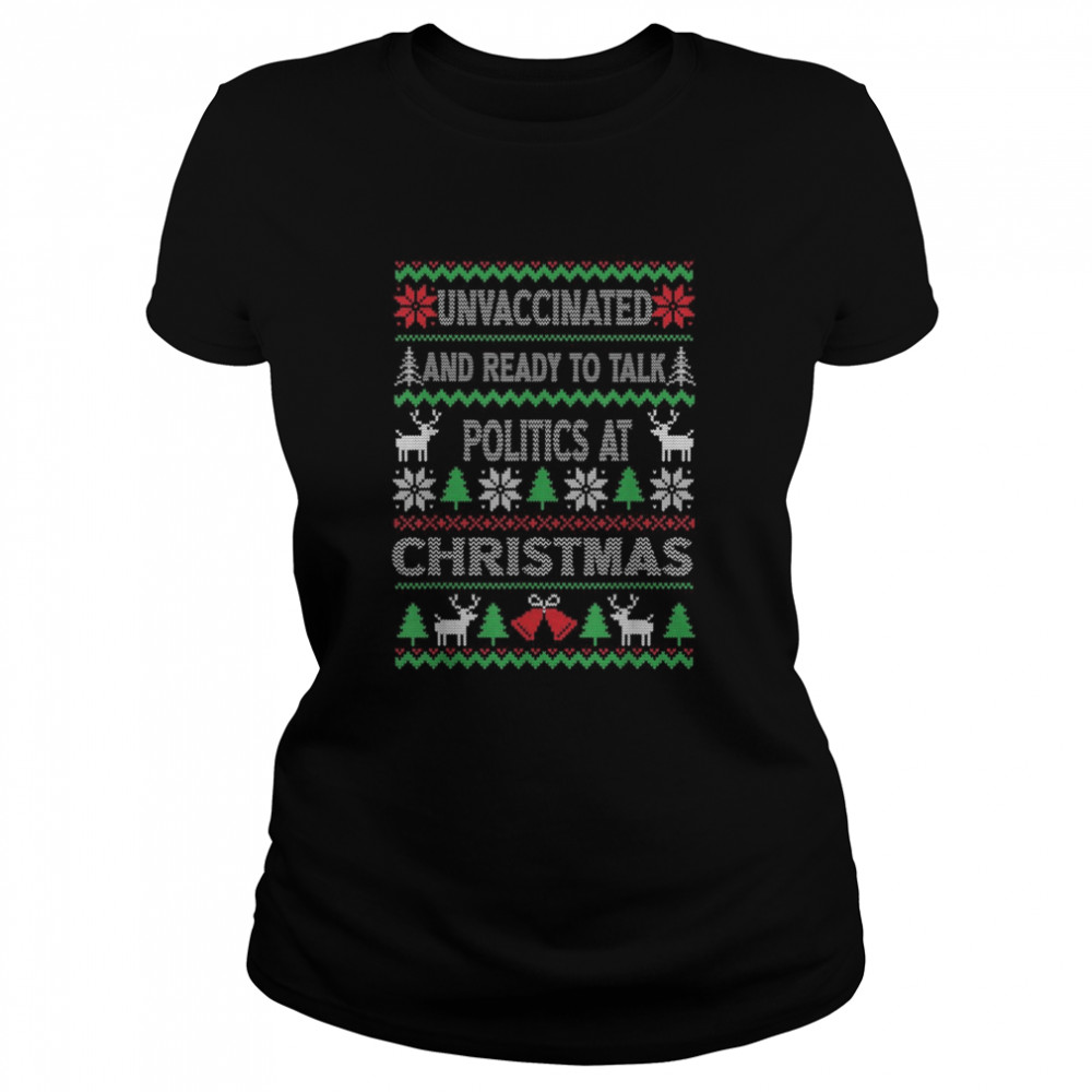 Unvaccinated And Ready To Talk Politics At Christmas Classic Women's T-shirt