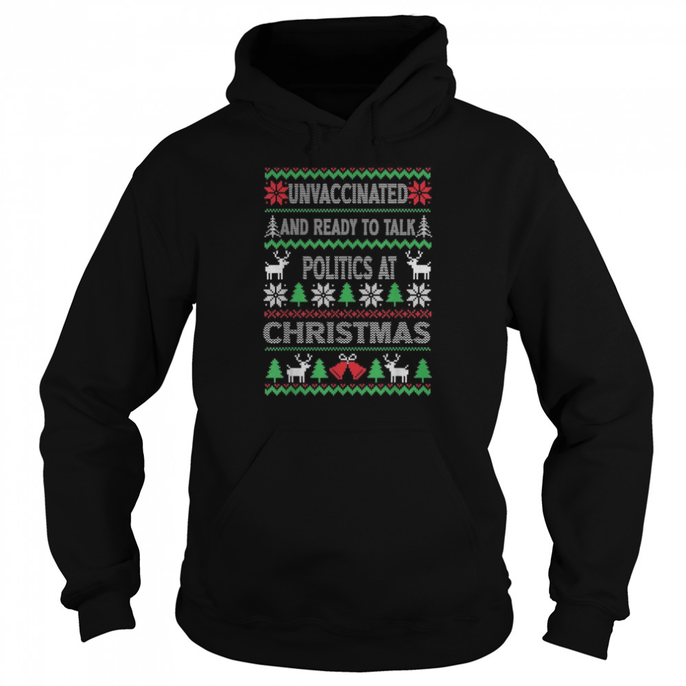 Unvaccinated And Ready To Talk Politics At Christmas Unisex Hoodie