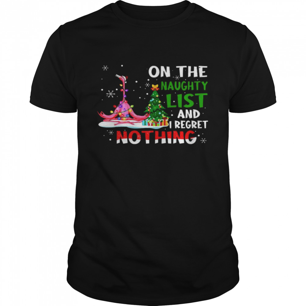 Flamingo On The Naughty List And I Regret Nothing Shirt
