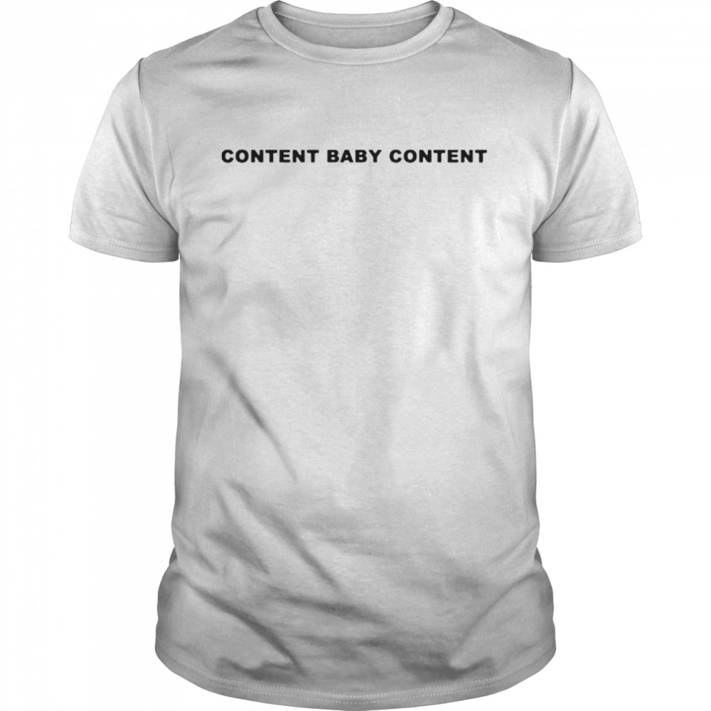 Content Baby Content shirt