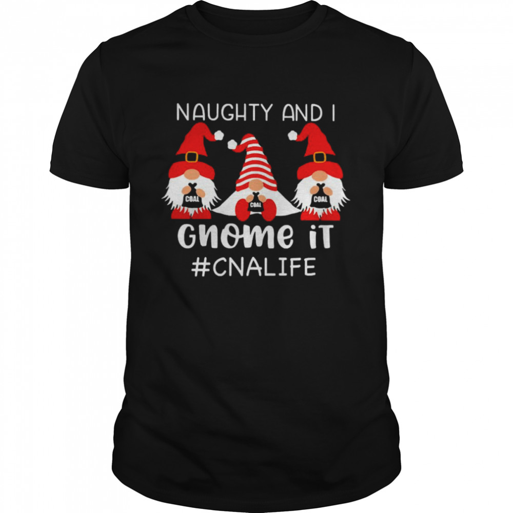 Naughty And I Gnome It CNA Life Christmas Sweater Shirt