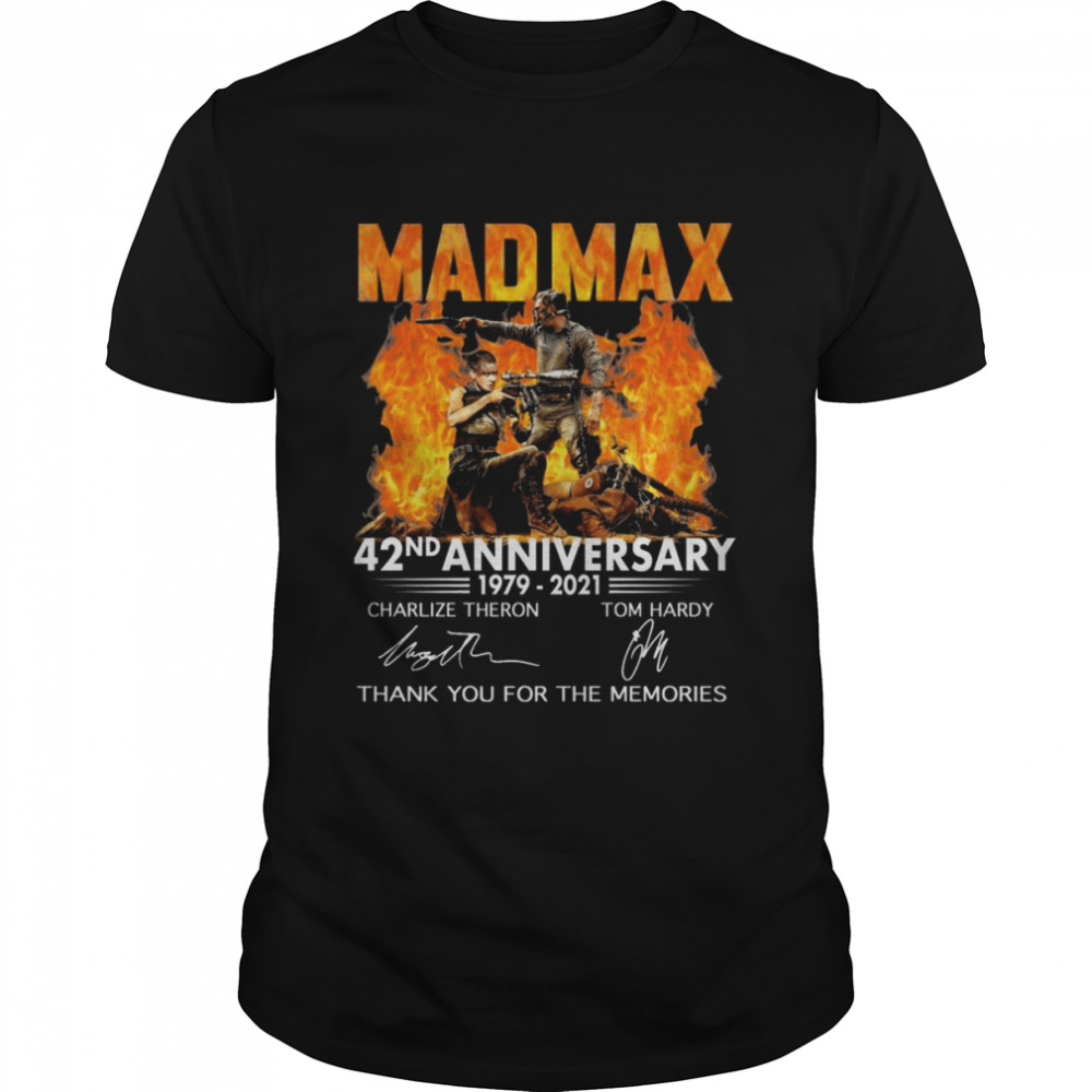 Mad Max 42nd anniversary 1979 2021 thank you for the memories signatures shirt