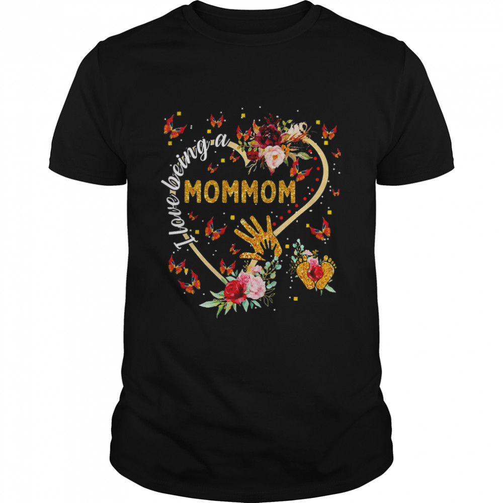 I Love Being A Mommom Shirt